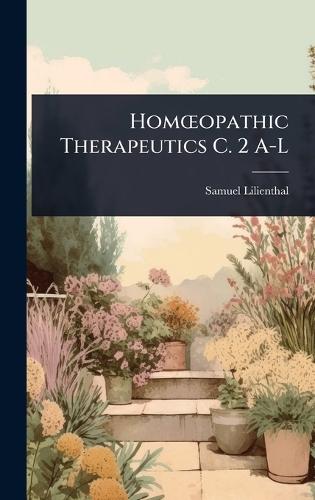 HomÅ""opathic Therapeutics C. 2 A-L  by Samuel Lilienthal at Abbey's Bookshop, 