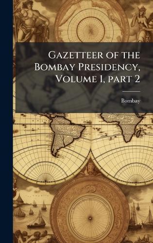 Gazetteer of the Bombay Presidency, Volume 1, part 2  by Bombay at Abbey's Bookshop, 