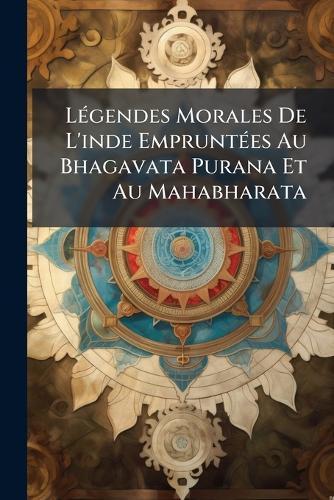 LÃ(c)gendes Morales De L'inde EmpruntÃ(c)es Au Bhagavata Purana Et Au Mahabharata  at Abbey's Bookshop, 
