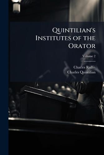 Quintilian's Institutes of the Orator  by Charles Rollin at Abbey's Bookshop, 