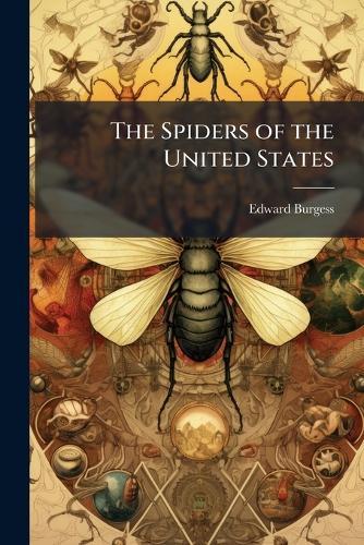 The Spiders of the United States  by Edward Burgess at Abbey's Bookshop, 