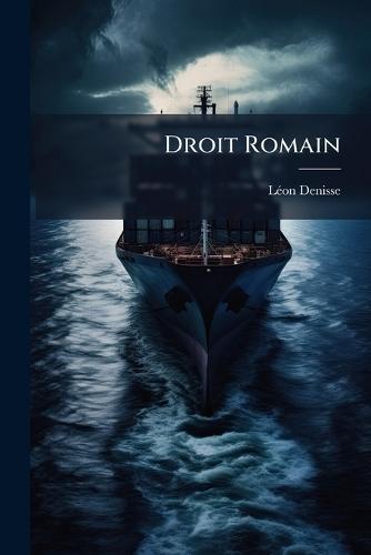 Droit Romain  by Lã(c)on Denisse at Abbey's Bookshop, 