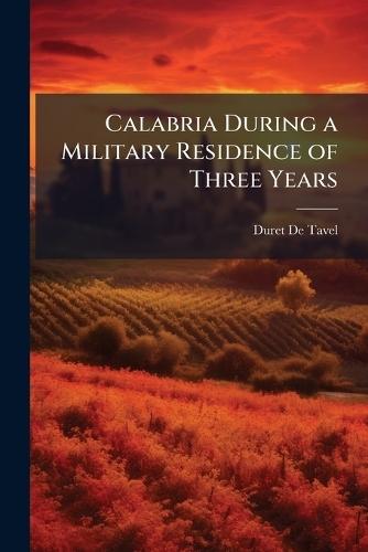 Calabria During a Military Residence of Three Years  by Duret De Tavel at Abbey's Bookshop, 