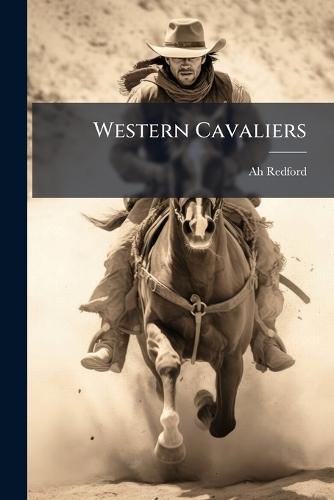 Western Cavaliers  by Albert Henry Redford at Abbey's Bookshop, 