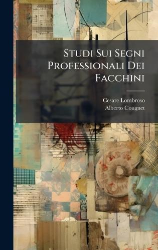 Studi Sui Segni Professionali Dei Facchini  by Cesare Lombroso at Abbey's Bookshop, 