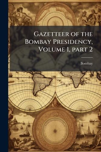 Gazetteer of the Bombay Presidency, Volume 1, part 2  by Bombay at Abbey's Bookshop, 