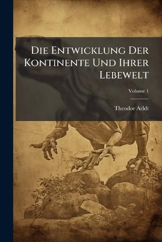 Die Entwicklung Der Kontinente Und Ihrer Lebewelt  by Theodor Arldt at Abbey's Bookshop, 