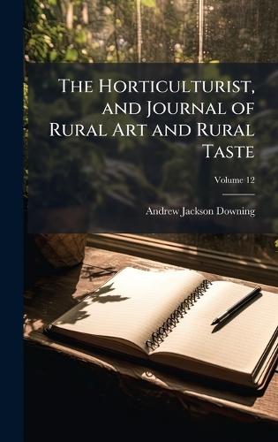 The Horticulturist, and Journal of Rural Art and Rural Taste  by Andrew Jackson Downing at Abbey's Bookshop, 