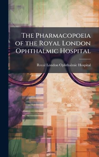 The Pharmacopoeia of the Royal London Ophthalmic Hospital  by Royal London Ophthalmic Hospital at Abbey's Bookshop, 