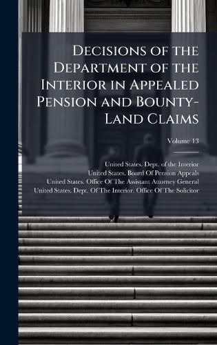 Decisions of the Department of the Interior in Appealed Pension and Bounty-Land Claims  by United States Dept of the Interior at Abbey's Bookshop, 