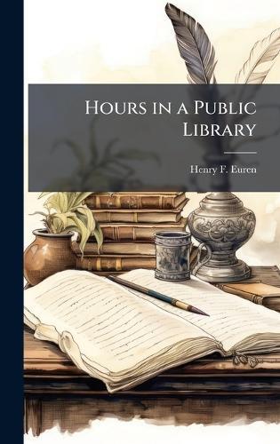 Hours in a Public Library  by Henry F Euren at Abbey's Bookshop, 