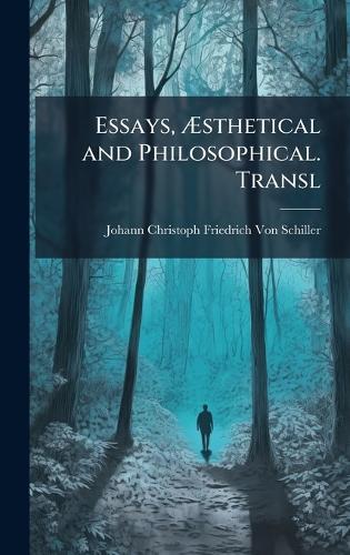 Essays, Ã&#134;sthetical and Philosophical. Transl  by Johann Christoph Friedr Von Schiller at Abbey's Bookshop, 
