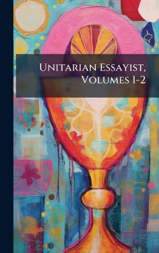 Unitarian Essayist, Volumes 1-2  at Abbey's Bookshop, 