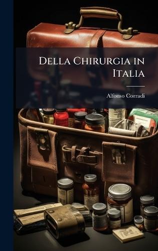 Della Chirurgia in Italia  by Alfonso Corradi at Abbey's Bookshop, 