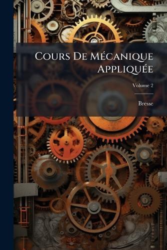 Cours De MÃ(c)canique AppliquÃ(c)e  by Bresse at Abbey's Bookshop, 
