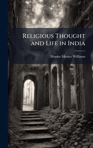 Religious Thought and Life in India  by Monier Monier-Williams at Abbey's Bookshop, 