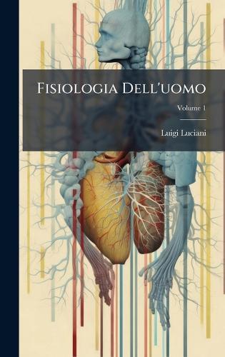 Fisiologia Dell'uomo  by Luigi Luciani at Abbey's Bookshop, 