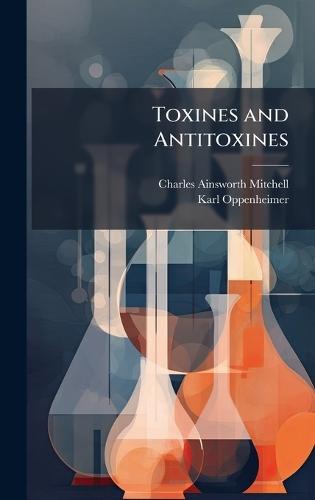 Toxines and Antitoxines  by Charles Ainsworth Mitchell at Abbey's Bookshop, 