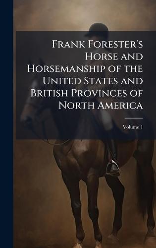 Frank Forester's Horse and Horsemanship of the United States and British Provinces of North America  at Abbey's Bookshop, 