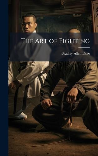 The Art of Fighting  by Bradley Allen Fiske at Abbey's Bookshop, 