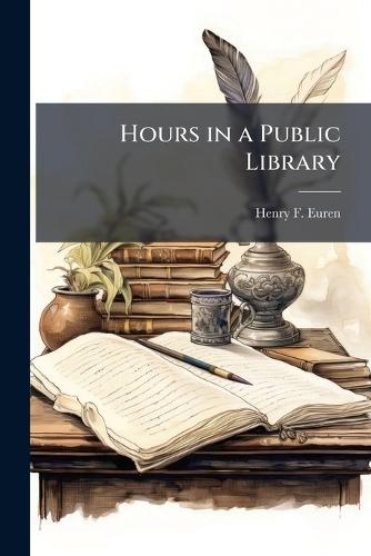 Hours in a Public Library  by Henry F Euren at Abbey's Bookshop, 