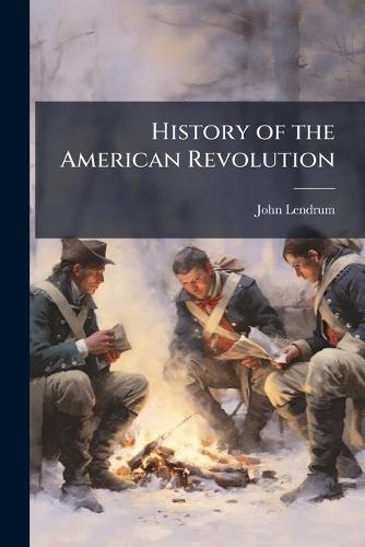 History of the American Revolution  by John Lendrum at Abbey's Bookshop, 