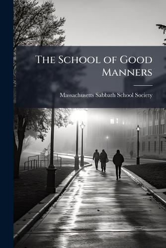 The School of Good Manners  by Massachusetts Sabbath School Society at Abbey's Bookshop, 