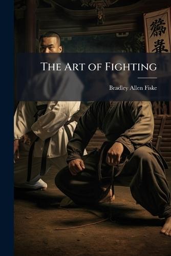 The Art of Fighting  by Bradley Allen Fiske at Abbey's Bookshop, 