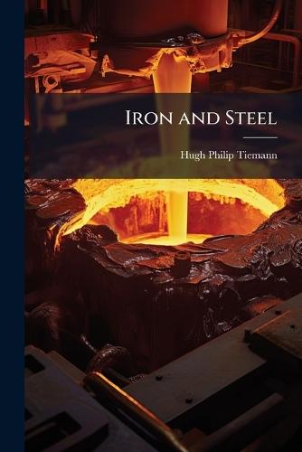 Iron and Steel  by Hugh Philip Tiemann at Abbey's Bookshop, 