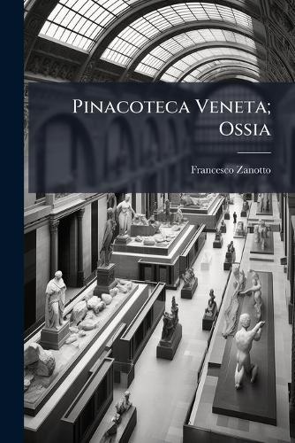 Pinacoteca Veneta; Ossia  by Francesco Zanotto at Abbey's Bookshop, 