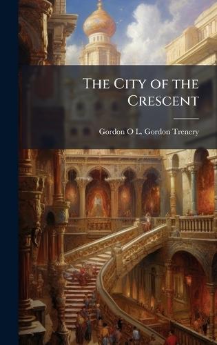 The City of the Crescent  by Gordon O L Gordon Trenery at Abbey's Bookshop, 