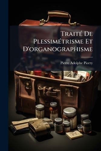 TraitÃ(c) De PlessimÃ(c)trisme Et D'organographisme  by Pierre Adolphe Piorry at Abbey's Bookshop, 