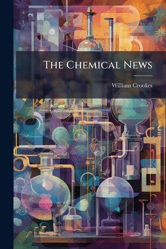 The Chemical News  by William Crookes at Abbey's Bookshop, 