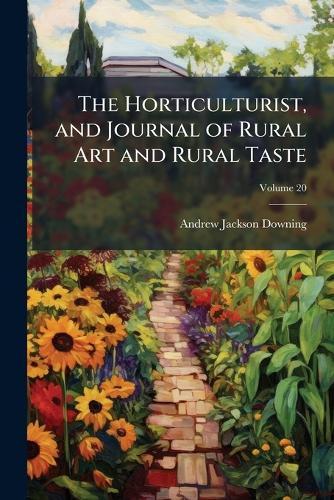 The Horticulturist, and Journal of Rural Art and Rural Taste  by Andrew Jackson Downing at Abbey's Bookshop, 