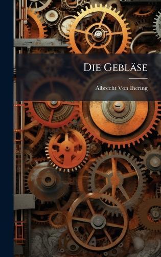 Die Gebläse  by Albrecht Von Ihering at Abbey's Bookshop, 