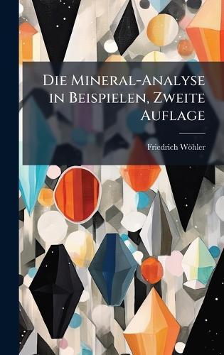 Die Mineral-Analyse in Beispielen, Zweite Auflage  by Friedrich Wöhler at Abbey's Bookshop, 