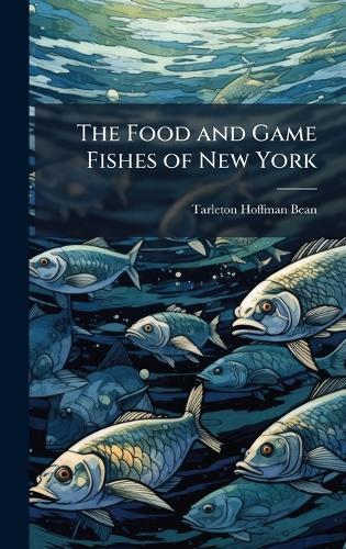 The Food and Game Fishes of New York  by Tarleton Hoffman Bean at Abbey's Bookshop, 