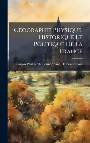 GÃ(c)ographie Physique, Historique Et Politique De La France  by François Paul Ã&#137;mile de Bonnechose at Abbey's Bookshop, 
