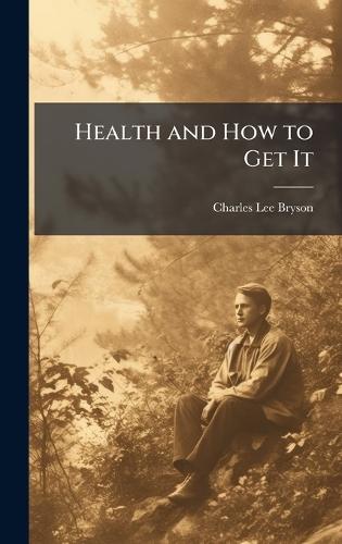 Health and How to Get It  by Charles Lee Bryson at Abbey's Bookshop, 