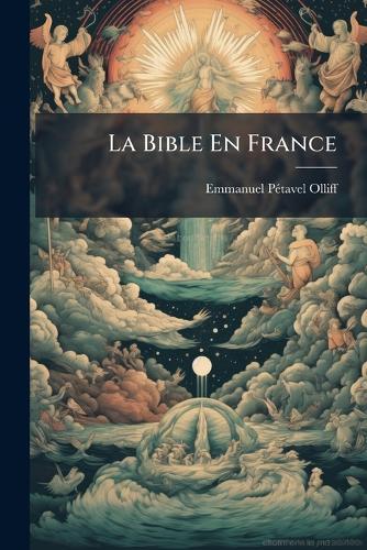 La Bible En France  by Emmanuel Pã(c)Tavel-Olliff at Abbey's Bookshop, 
