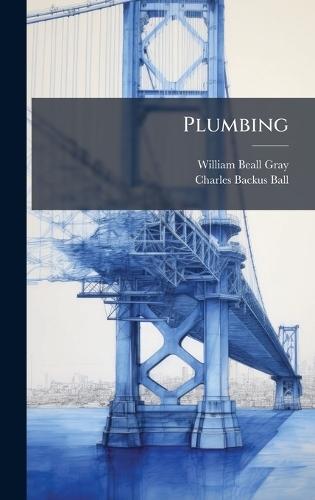 Plumbing  by William Beall Gray at Abbey's Bookshop, 