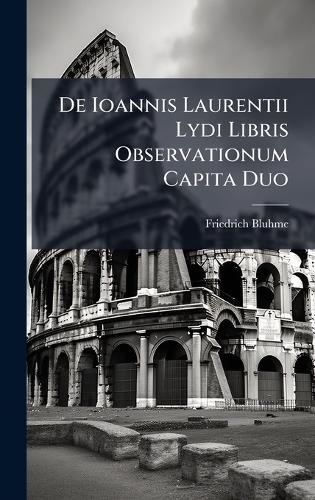 De Ioannis Laurentii Lydi Libris Observationum Capita Duo  by Friedrich Bluhme at Abbey's Bookshop, 