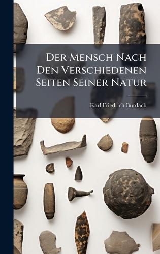 Der Mensch Nach Den Verschiedenen Seiten Seiner Natur  by Karl Friedrich Burdach at Abbey's Bookshop, 