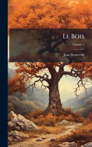 Le Bois  by Jean Beauverie at Abbey's Bookshop, 