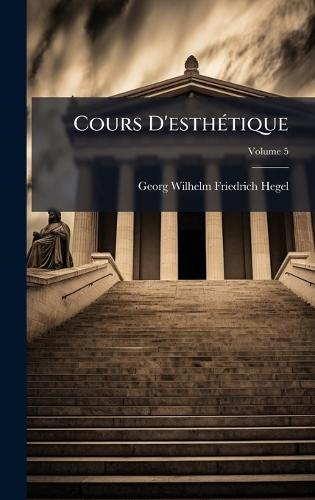 Cours D'esthÃ(c)tique  by Georg Wilhelm Friedrich Hegel at Abbey's Bookshop, 
