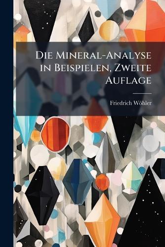 Die Mineral-Analyse in Beispielen, Zweite Auflage  by Friedrich Wöhler at Abbey's Bookshop, 