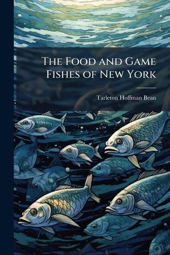 The Food and Game Fishes of New York  by Tarleton Hoffman Bean at Abbey's Bookshop, 