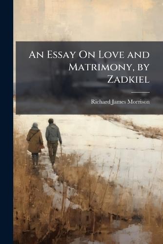 An Essay On Love and Matrimony, by Zadkiel  by Richard James Morrison at Abbey's Bookshop, 