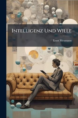 Intelligenz Und Wille  by Ernst Meumann at Abbey's Bookshop, 