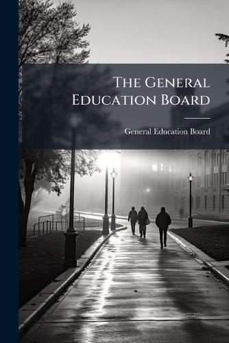 The General Education Board  by N General Education Board (New York at Abbey's Bookshop, 